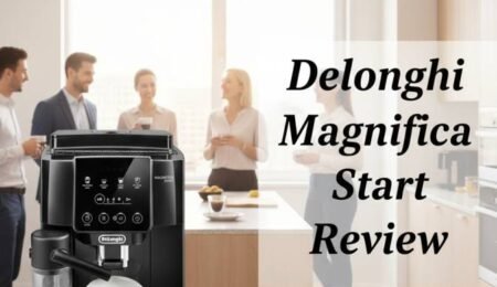 De'Longhi Magnifica Start Review